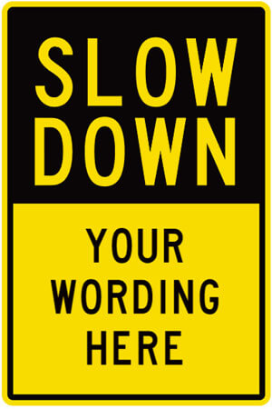 Sign - Slow Down | Your Wording here