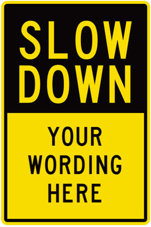Sign - Slow Down | Your Wording here