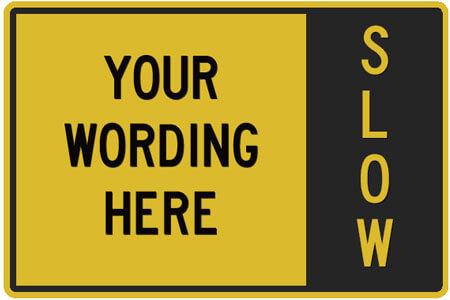 Sign - Your Wording here | Slow