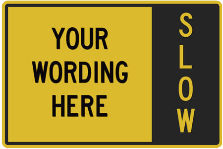 Sign - Your Wording here | Slow