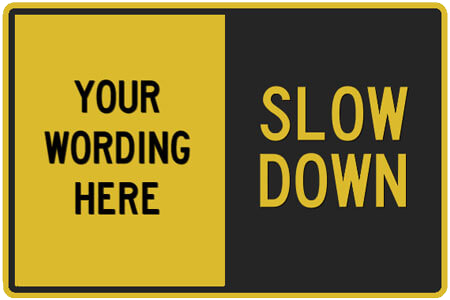 Sign - Your Wording here | Slow Down