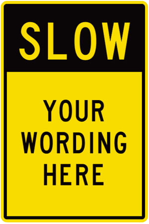 Sign - Slow |  Your Wording here