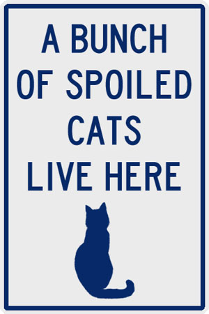 Pet Plaque: A bunch of spoiled cats live here